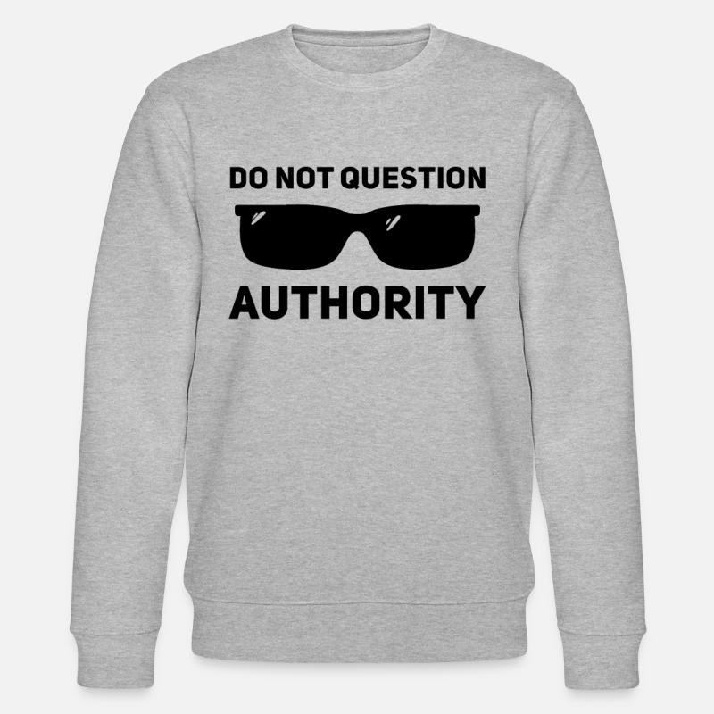 Don't question authority - Stanley/Stella CHANGER Unisex Organic Sweatshirt - heather grey