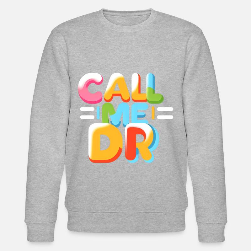 Call Me Dr 34 - Stanley/Stella CHANGER Unisex Organic Sweatshirt - heather grey