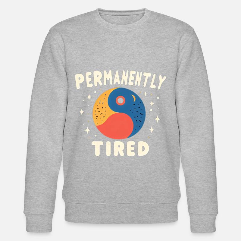 Permanently Tired 5 - Stanley/Stella CHANGER Unisex Organic Sweatshirt - heather grey