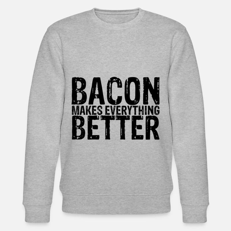Bacon Makes Everything Better 8 - Stanley/Stella CHANGER Unisex Organic Sweatshirt - heather grey