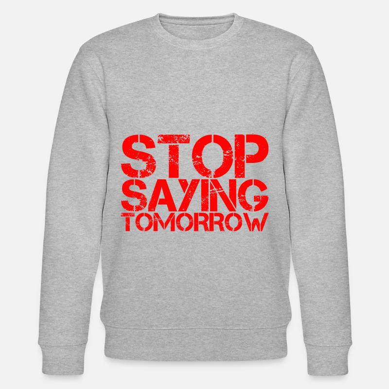 Stop Saying Tomorrow - Stanley/Stella Unisex Bio-Sweatshirt CHANGER  - Grau meliert