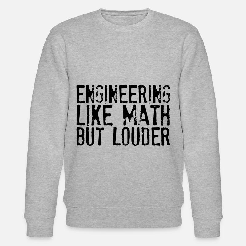 Engineering Like Math But Louder - Stanley/Stella CHANGER Unisex Organic Sweatshirt - heather grey
