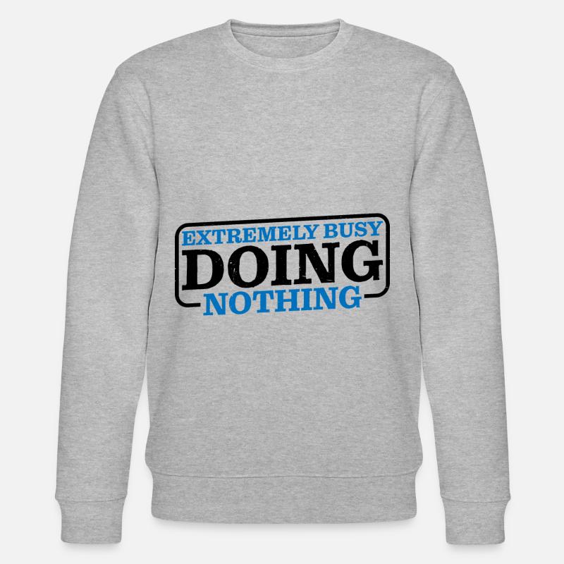 Extremely Busy Doing Nothing 6 - Stanley/Stella CHANGER Unisex Organic Sweatshirt - heather grey