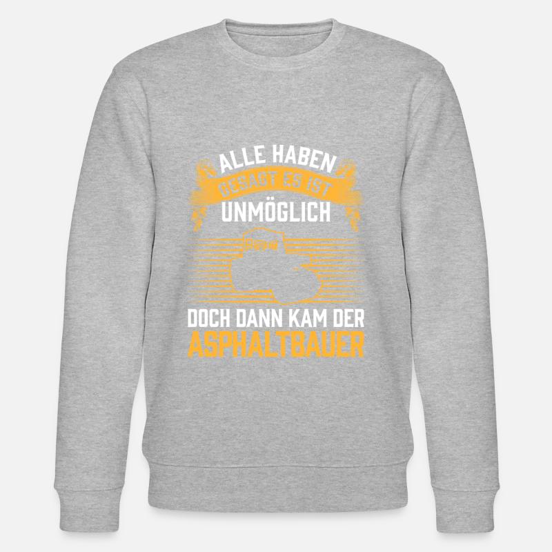 Dann kam der Asphaltbauer Straßenbauer - Stanley/Stella Unisex Bio-Sweatshirt CHANGER  - undefined