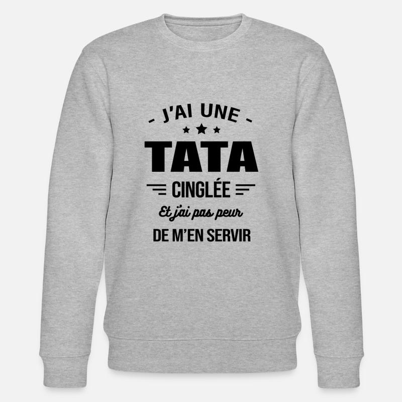 J'AI UNE TATA CINGLÉE - Sweat bio CHANGER Stanley/Stella Unisexe - gris chiné