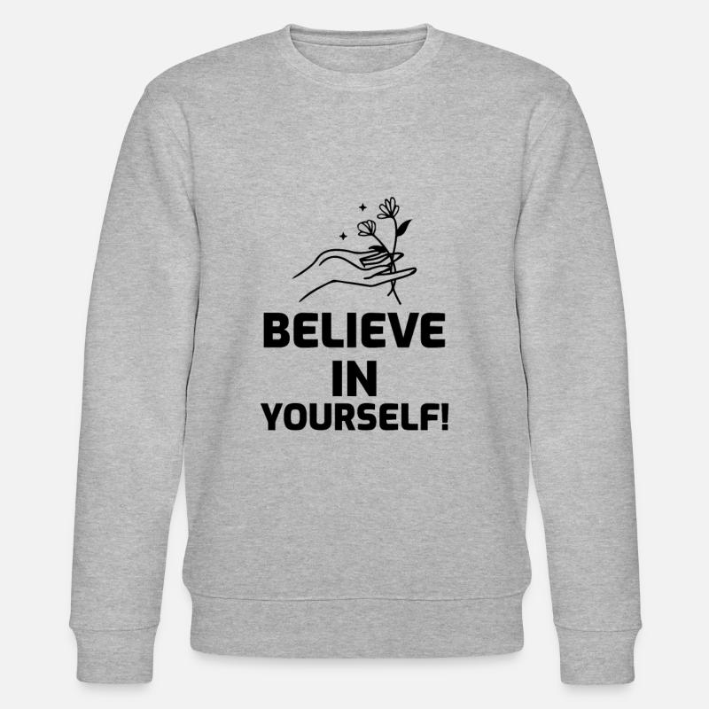 Believe In Yourself ! - Motivation - Sweat bio CHANGER Stanley/Stella Unisexe - gris chiné