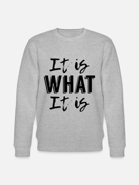 It is What it is - Stanley/Stella CHANGER Unisex Organic Sweatshirt - heather grey