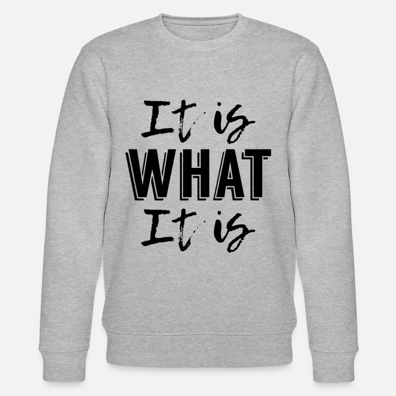It is What it is - Sweat bio CHANGER Stanley/Stella Unisexe - gris chiné
