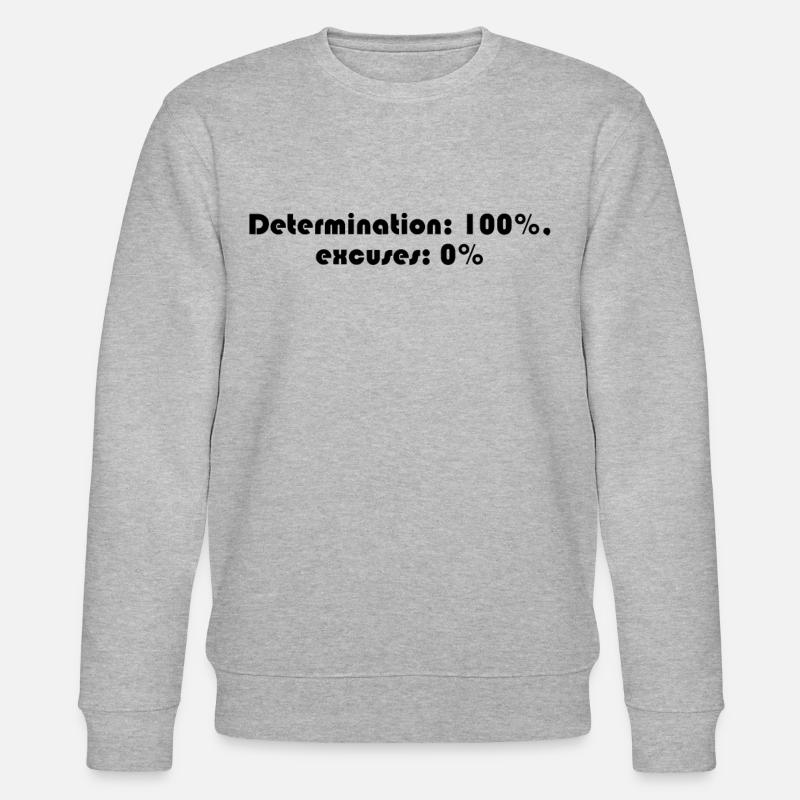 Aptitude - Détermination: 100%, excuses: 0% - Sweat bio CHANGER Stanley/Stella Unisexe - gris chiné
