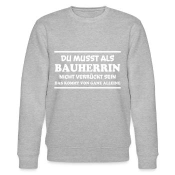 Bauherrin Spruch Bauherr Lustig Bauherrin Geschenk - Stanley/Stella Unisex Bio-Sweatshirt CHANGER  - Grau meliert - Vorne - Nik (191cm) & Marisol (170cm)