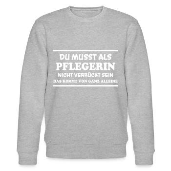 Pflegerin Spruch Pflegekraft Pflegerin Geschenk - Stanley/Stella Unisex Bio-Sweatshirt CHANGER  - Grau meliert - Vorne - Nik (191cm) & Marisol (170cm)