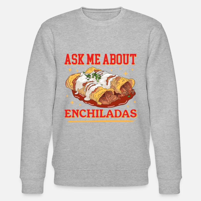 Enchilada Mexican Enchiladas Gift - Stanley/Stella CHANGER Unisex Organic Sweatshirt - undefined