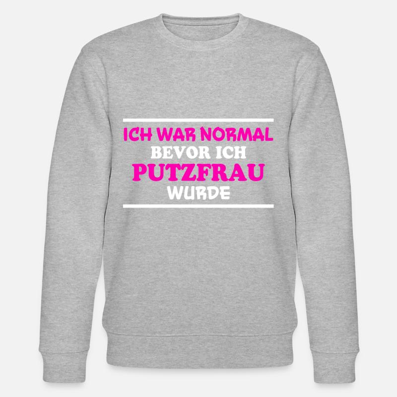 Putzfrau Spruch Reinigungskraft Putzfrau Geschenk - Stanley/Stella Unisex Bio-Sweatshirt CHANGER  - Grau meliert