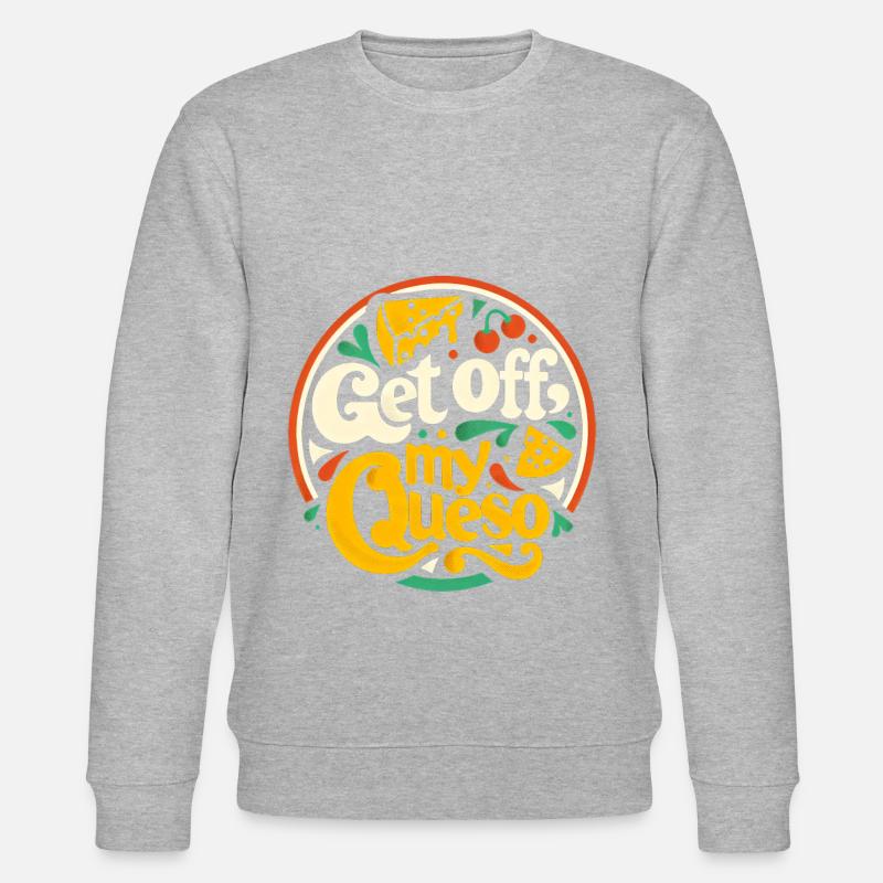 Get Off My Queso 10 - Stanley/Stella CHANGER Unisex Organic Sweatshirt - heather grey