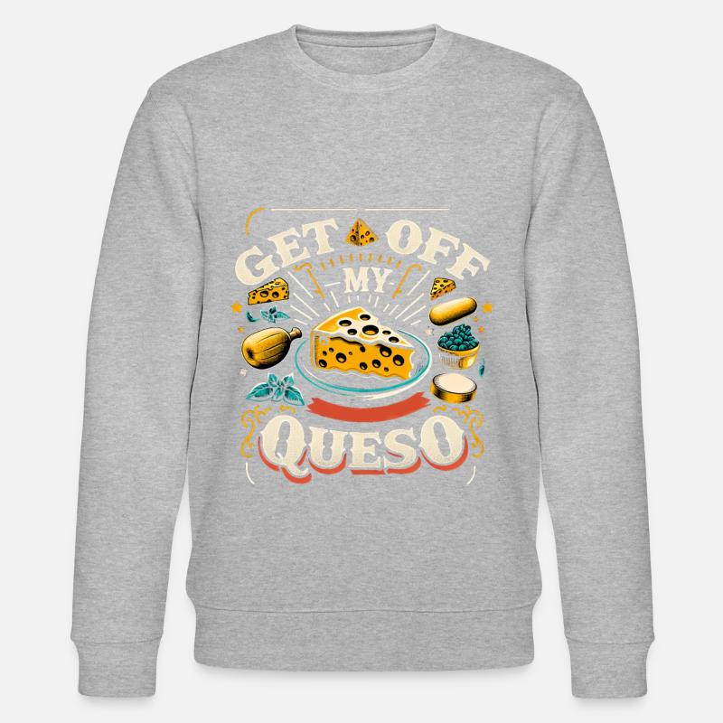 Get Off My Queso 7 - Stanley/Stella CHANGER Unisex Organic Sweatshirt - heather grey