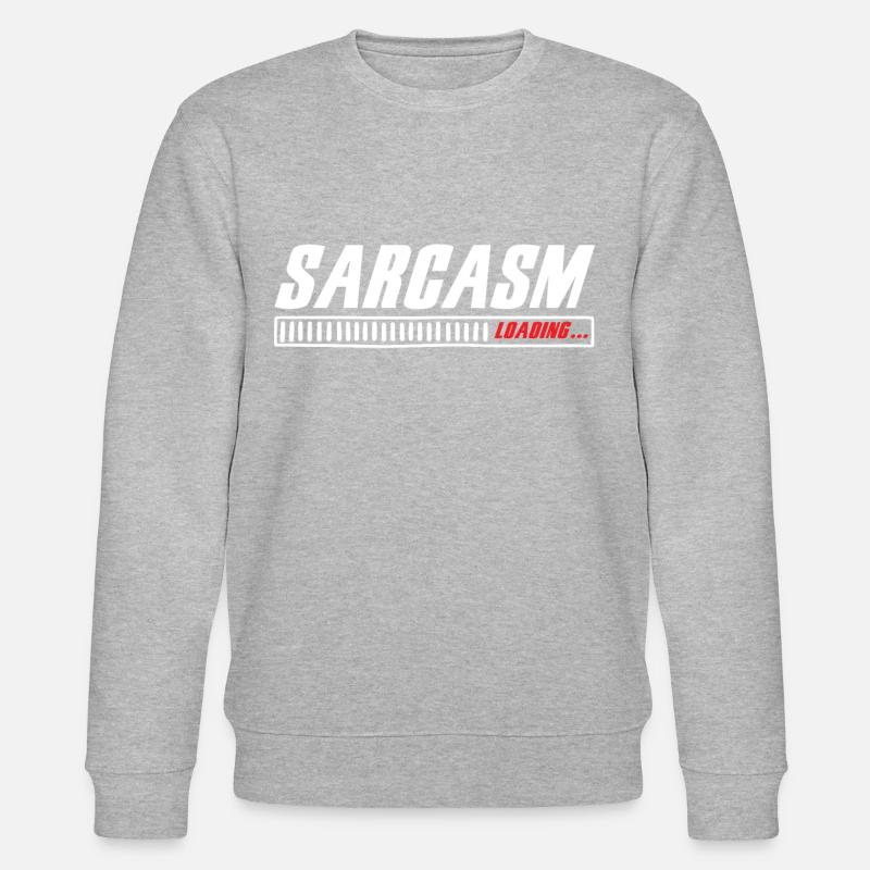 Sarcasm Loading Sarcasm Funny Humor Sarcastic - Stanley/Stella CHANGER Unisex Organic Sweatshirt - heather grey
