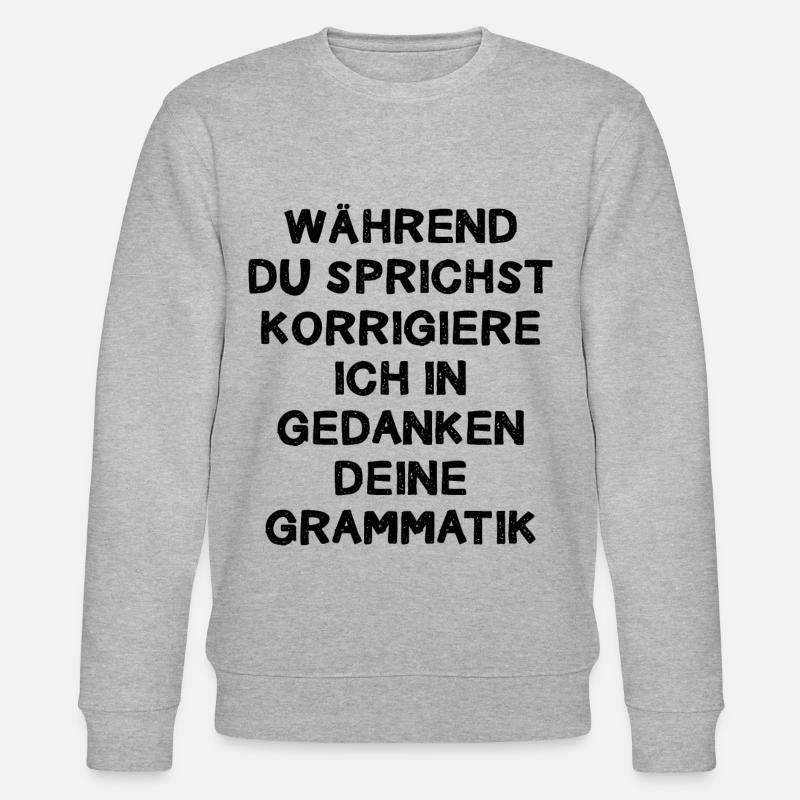 Während Du Sprichst Korrigiere Ich In Gedanken - Stanley/Stella Unisex Bio-Sweatshirt CHANGER - Grau meliert