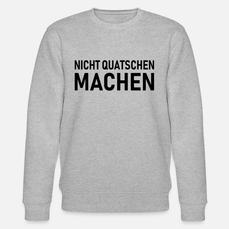 Don't talk, saying - Stanley/Stella CHANGER Unisex Organic Sweatshirt - heather grey