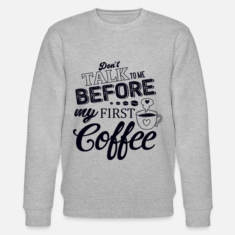 Ne me parlez qu’après mon premier café. - Sweat bio CHANGER Stanley/Stella Unisexe - gris chiné