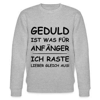 Geduld Ist Was Für Anfänger Ich Raste Lieber Aus - Stanley/Stella Unisex Bio-Sweatshirt CHANGER  - Grau meliert - Vorne - Nik (191cm) & Marisol (170cm)