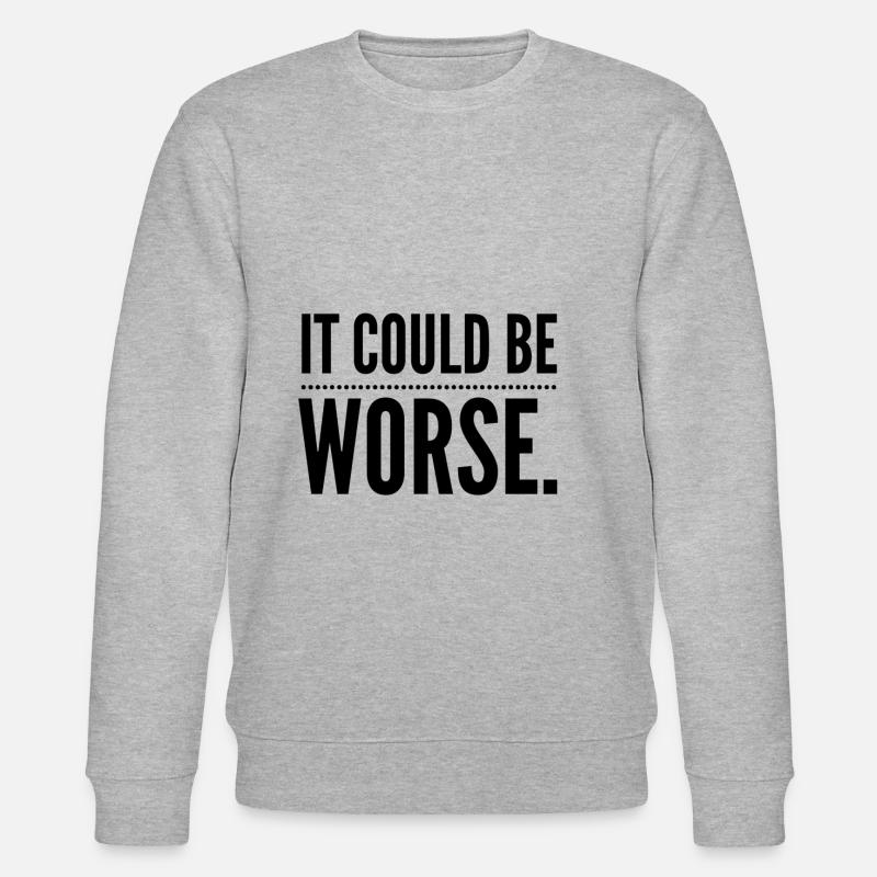 It could be Worse - Sweat bio CHANGER Stanley/Stella Unisexe - gris chiné