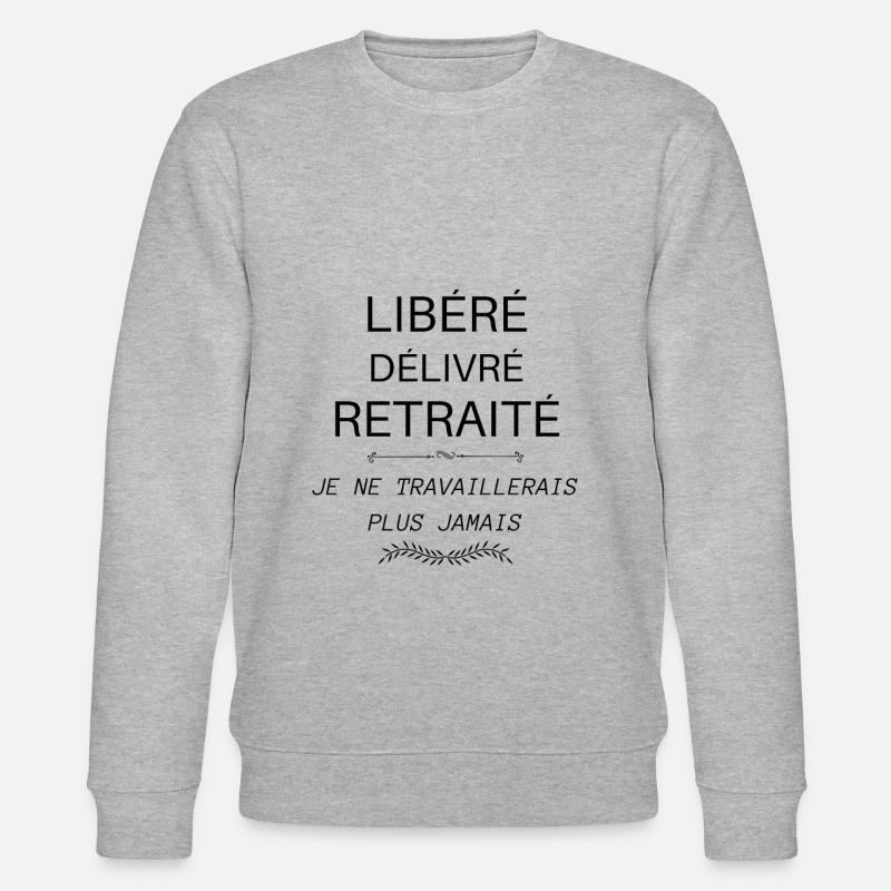 Libéré Délivré Retraité Cadeau Retraite - Sweat bio CHANGER Stanley/Stella Unisexe - gris chiné