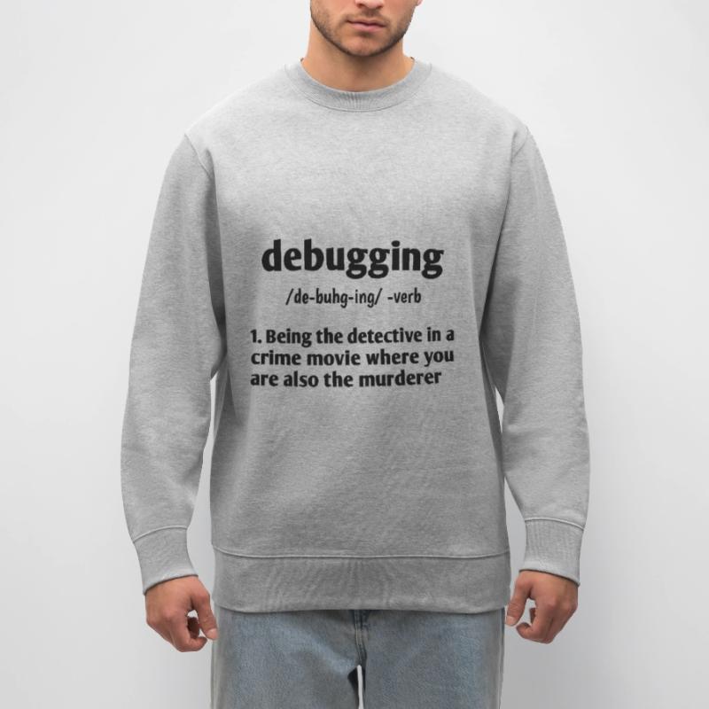 Debugging Noun Definition Coder Programmer Compute Stanley/Stella Unisex Bio-Sweatshirt CHANGER 