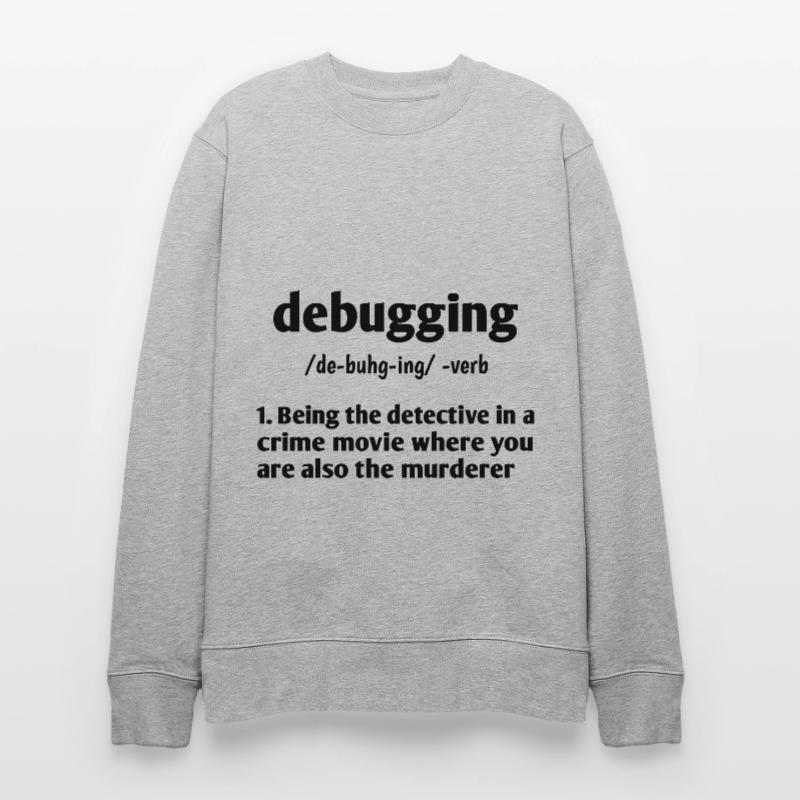 Debugging Noun Definition Coder Programmer Compute Stanley/Stella Unisex Bio-Sweatshirt CHANGER 