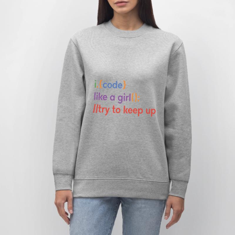 I Code Like A Girl Try To Keep Up Coder Programmer Stanley/Stella Unisex Bio-Sweatshirt CHANGER 