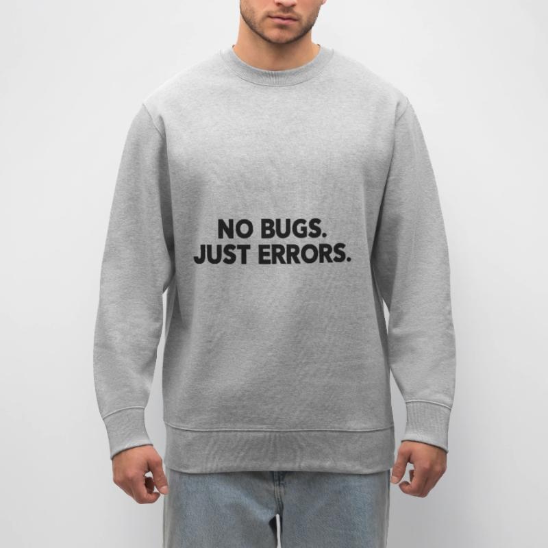 No Bugs Just Errors Coder Programmer Nerd Software Stanley/Stella Unisex Bio-Sweatshirt CHANGER 