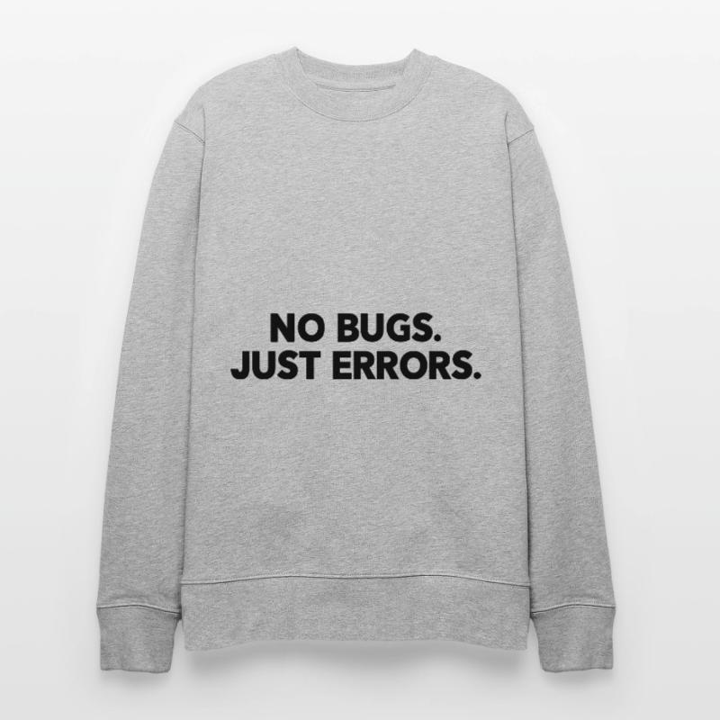 No Bugs Just Errors Coder Programmer Nerd Software Stanley/Stella Unisex Bio-Sweatshirt CHANGER 