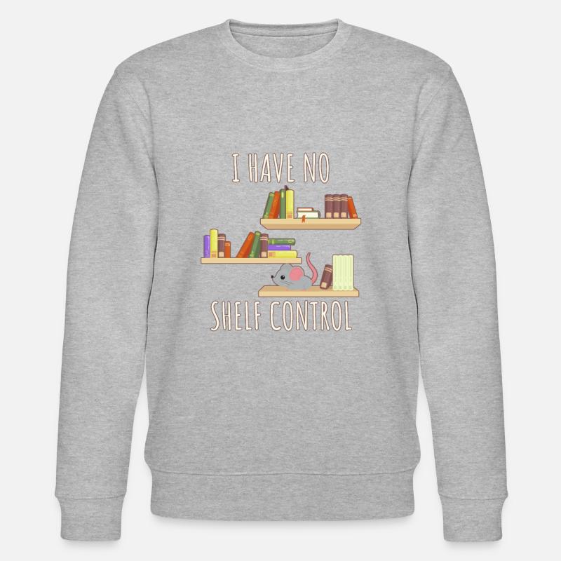 I have no Shelf Control - Stanley/Stella Unisex Bio-Sweatshirt CHANGER  - undefined