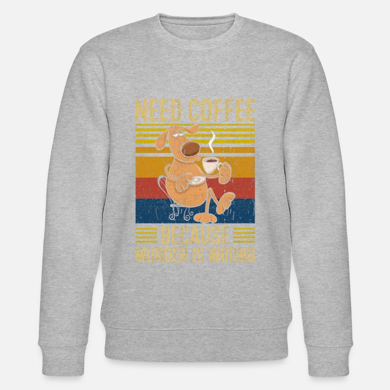 Need Coffee Kaffee Hund Spruch - Stanley/Stella Unisex Bio-Sweatshirt CHANGER  - undefined