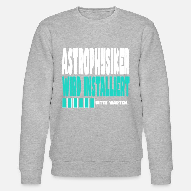 Astrophysiker wird installiert - Stanley/Stella Unisex Bio-Sweatshirt CHANGER  - undefined