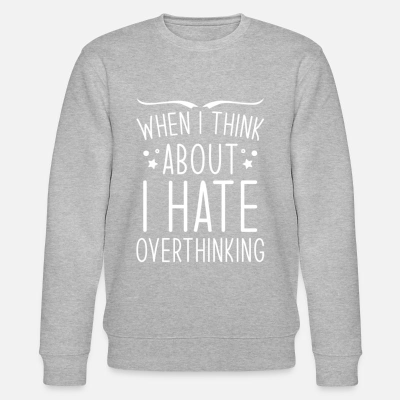 Overthinker Overthinking - Stanley/Stella CHANGER Unisex Organic Sweatshirt - undefined