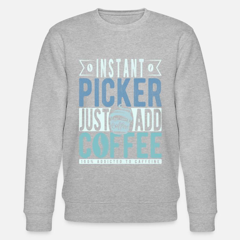 Picker coffee saying - Stanley/Stella CHANGER Unisex Organic Sweatshirt - undefined