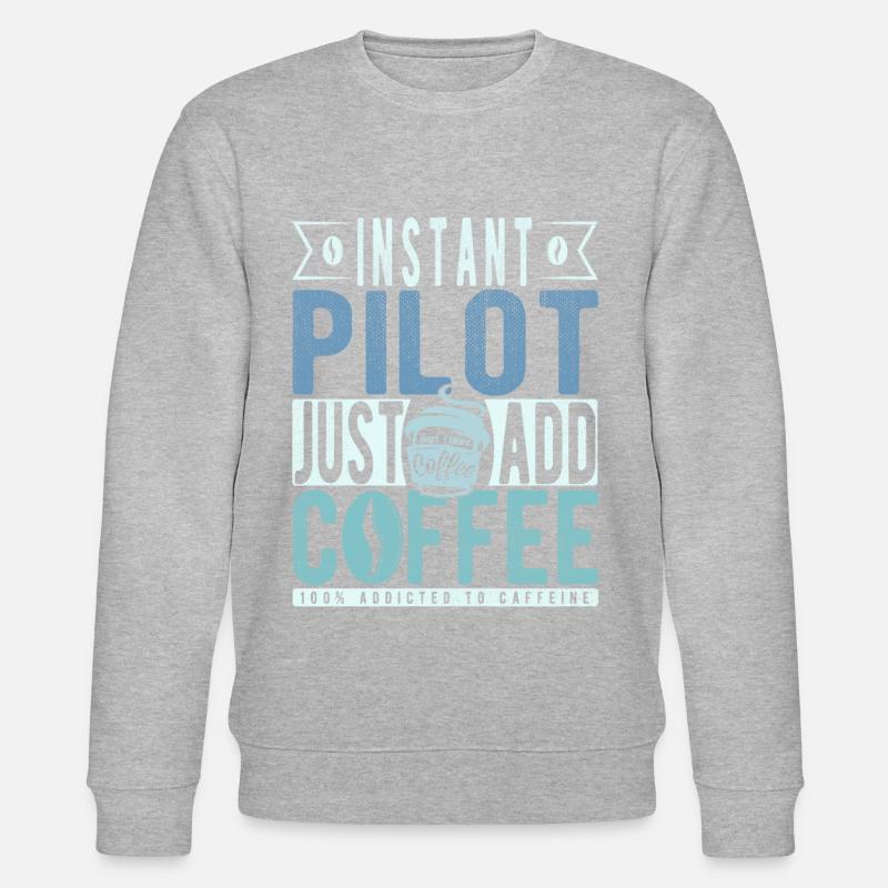 Pilot coffee saying - Stanley/Stella CHANGER Unisex Organic Sweatshirt - undefined