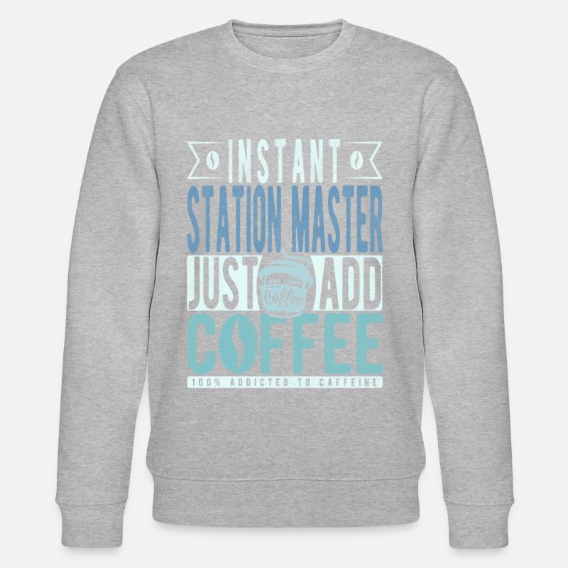 Station master coffee saying - Stanley/Stella CHANGER Unisex Organic Sweatshirt - undefined