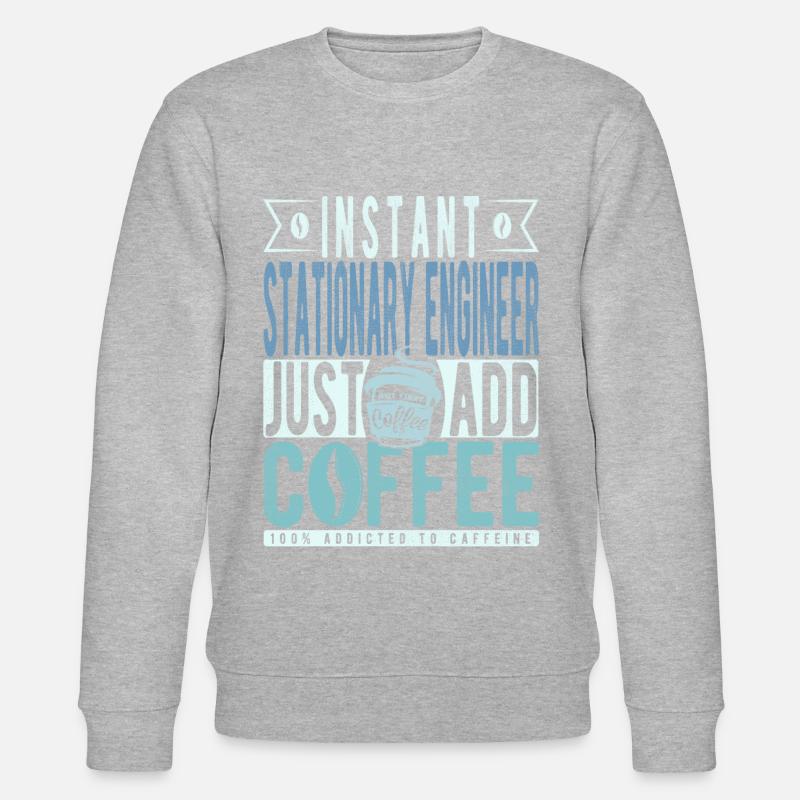 Stationary Engineer Coffee Saying - Stanley/Stella CHANGER Unisex Organic Sweatshirt - undefined