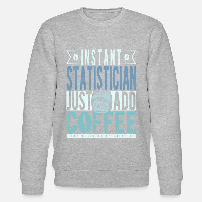 Statistician coffee saying - Stanley/Stella CHANGER Unisex Organic Sweatshirt - undefined