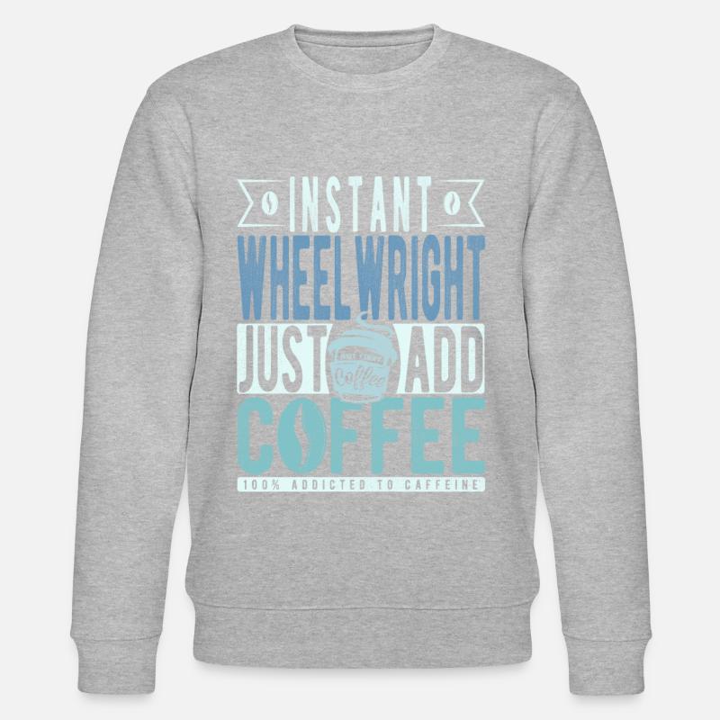 Wheelwright coffee saying - Stanley/Stella CHANGER Unisex Organic Sweatshirt - undefined