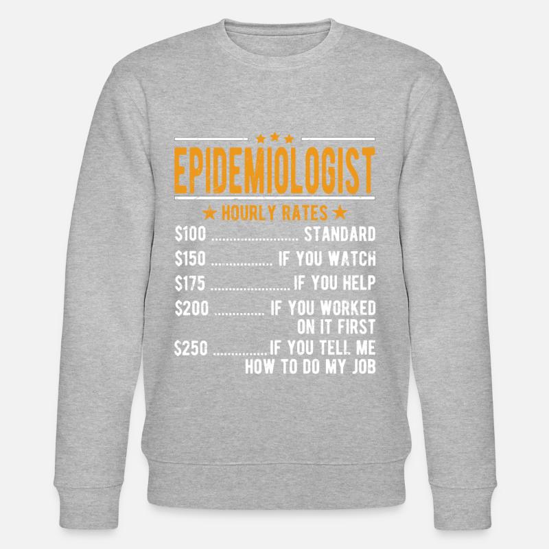 Epidemiologist Hourly Wage - Stanley/Stella CHANGER Unisex Organic Sweatshirt - undefined