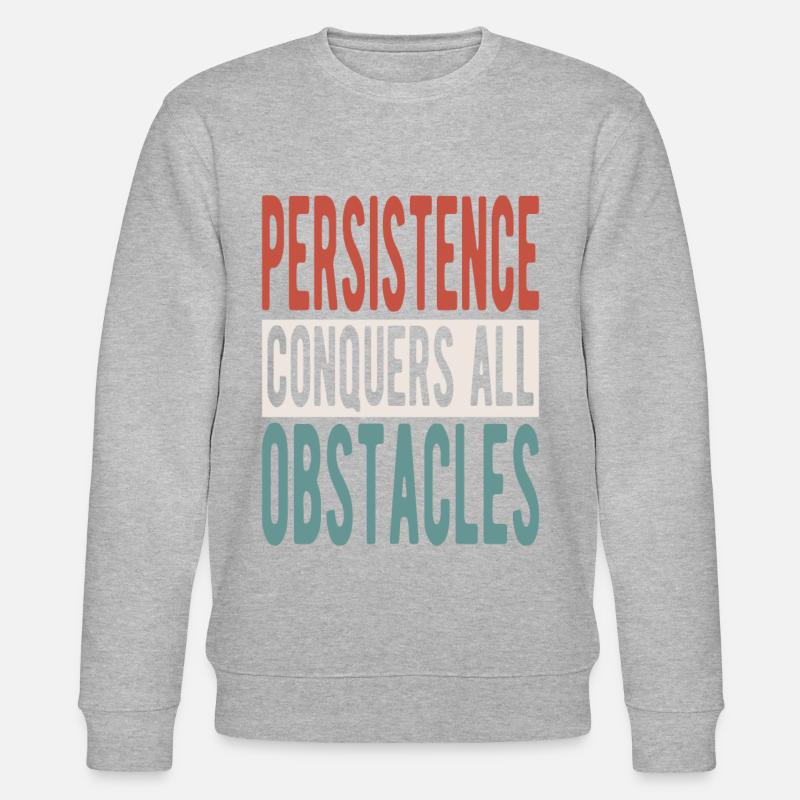 Persistence conquers all obstacles - Stanley/Stella Unisex Bio-Sweatshirt CHANGER - undefined