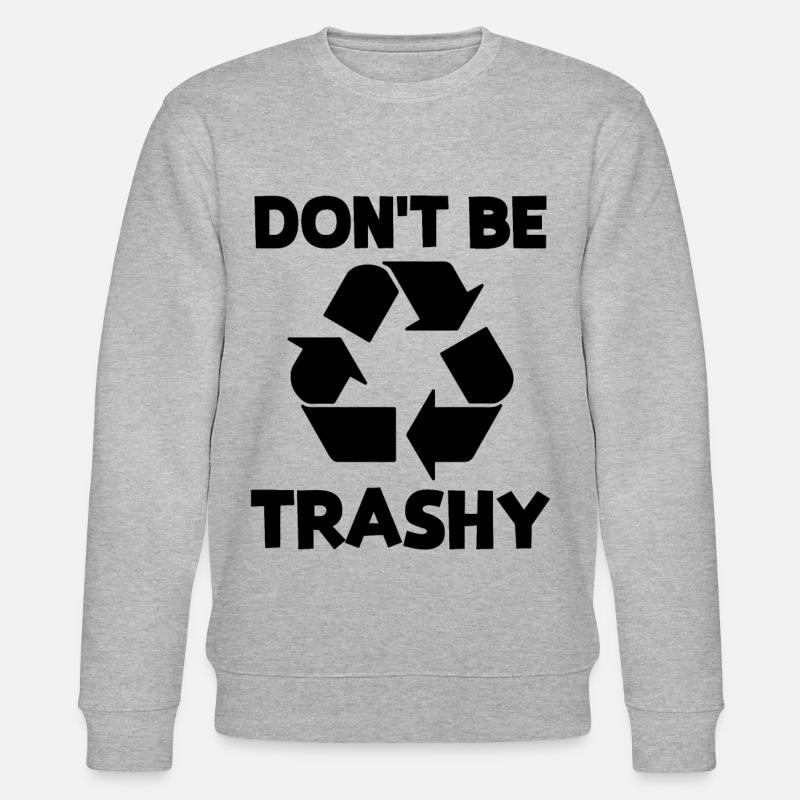 Don't be trashy - Stanley/Stella CHANGER Unisex Organic Sweatshirt - heather grey