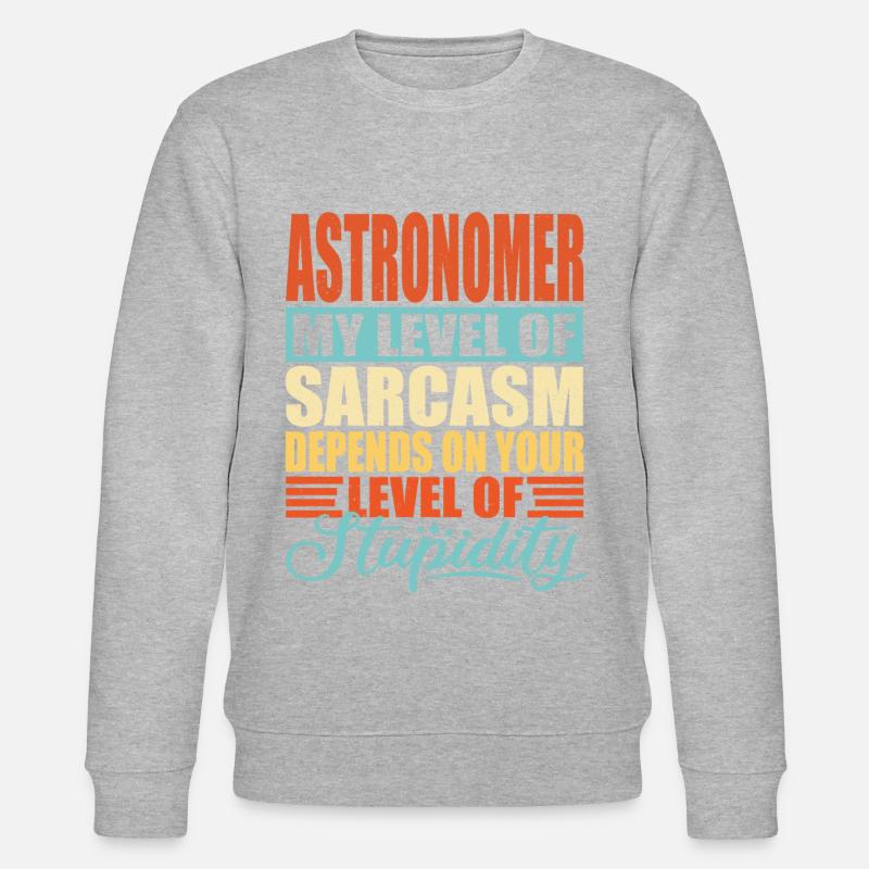 Sarcasme d’astronome Drôle d’astronome - Sweat bio CHANGER Stanley/Stella Unisexe - undefined
