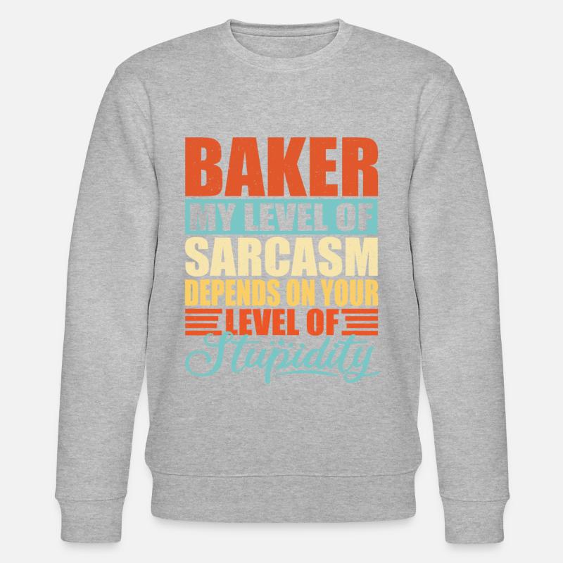 Bäcker sarkasmus Lustiger Bäcker - Stanley/Stella Unisex Bio-Sweatshirt CHANGER  - undefined