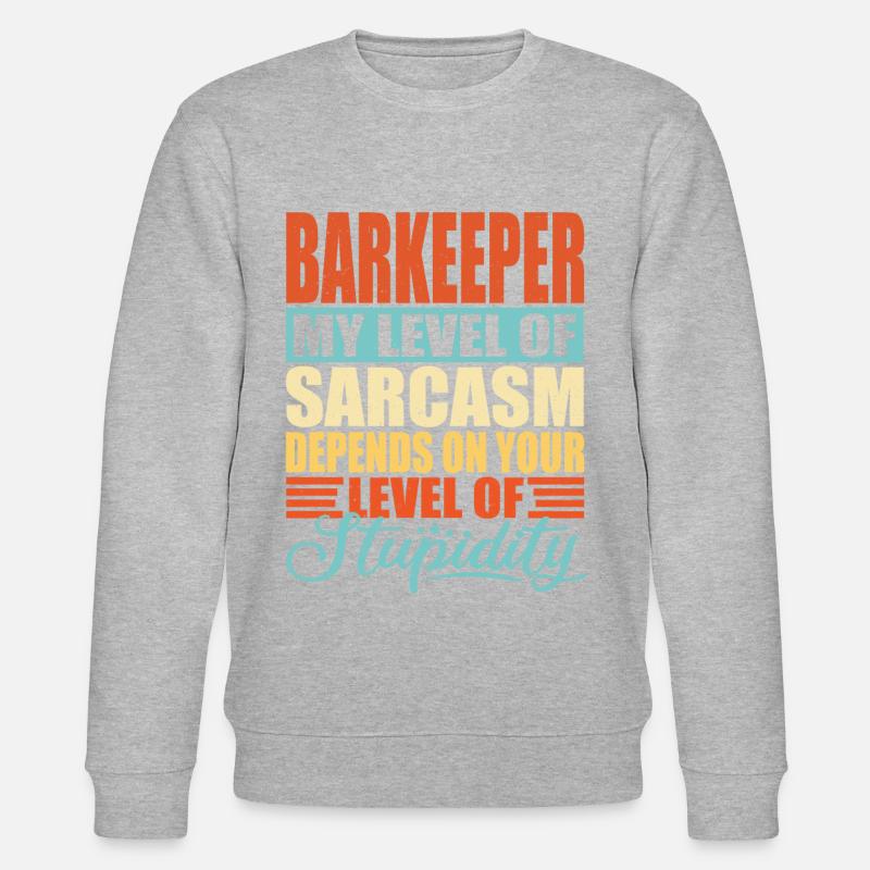 Bartender sarcasm Funny bartender - Stanley/Stella CHANGER Unisex Organic Sweatshirt - undefined