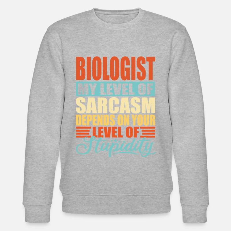 Sarcasme biologiste Drôle de biologiste - Sweat bio CHANGER Stanley/Stella Unisexe - undefined