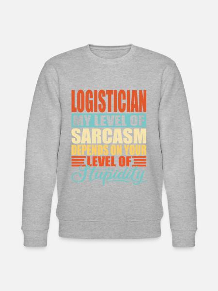 Logistician sarcasm Funny logistician - Stanley/Stella CHANGER Unisex Organic Sweatshirt -