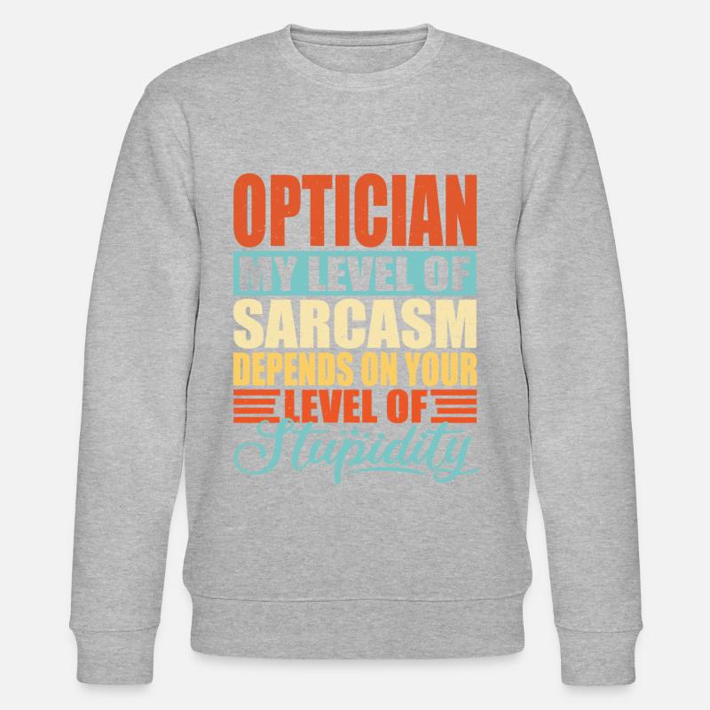 Sarcasme d’opticien Drôle d’opticien - Sweat bio CHANGER Stanley/Stella Unisexe - undefined